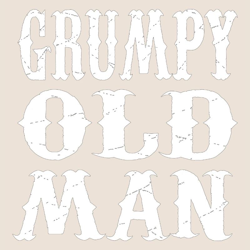 GRUMPY OLD MAN