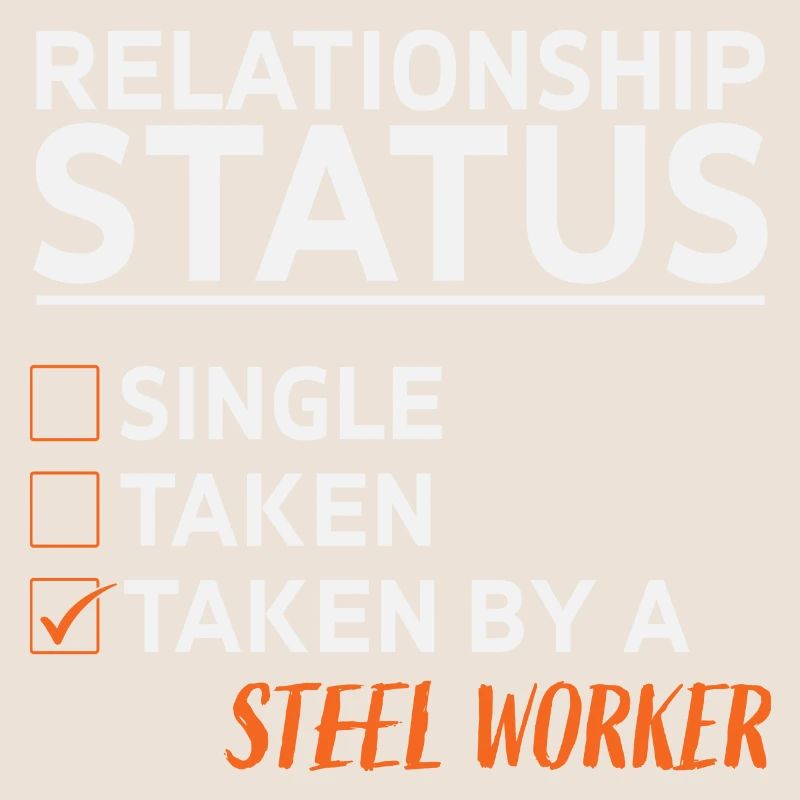 Relationship Status Taken By A Steel Worker