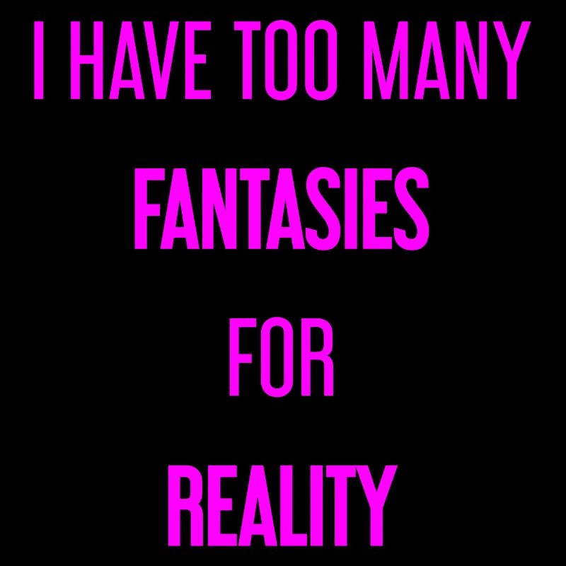 Fantasies for reality - This is where magic is created!
