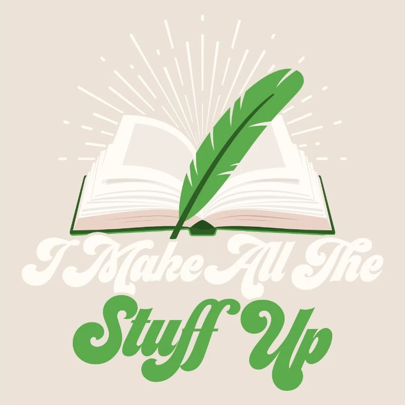 I Make All The Stuff Up Author Writer Novel