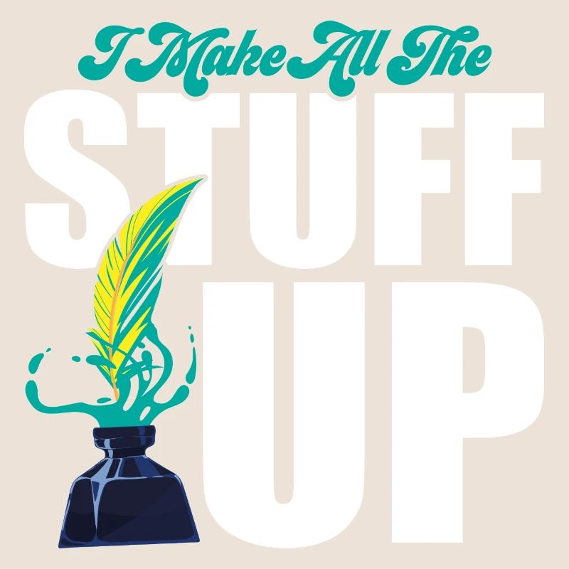 I Make All The Stuff Up Writer Author Novel