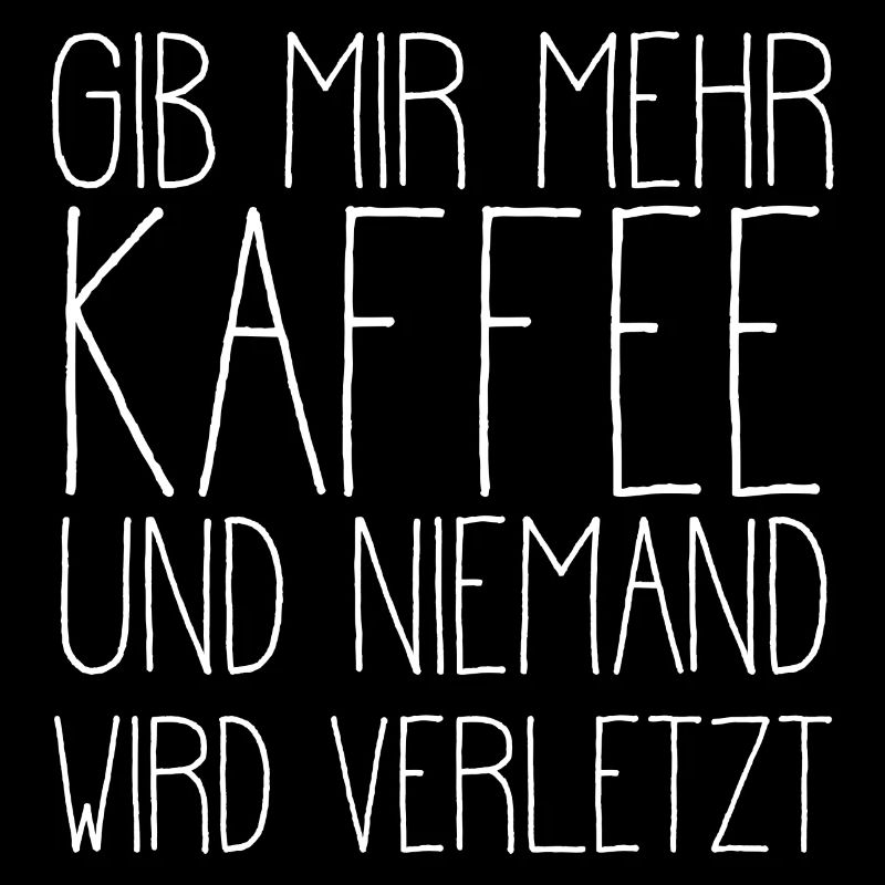 Gib mir mehr Kaffee und niemand wird verletzt