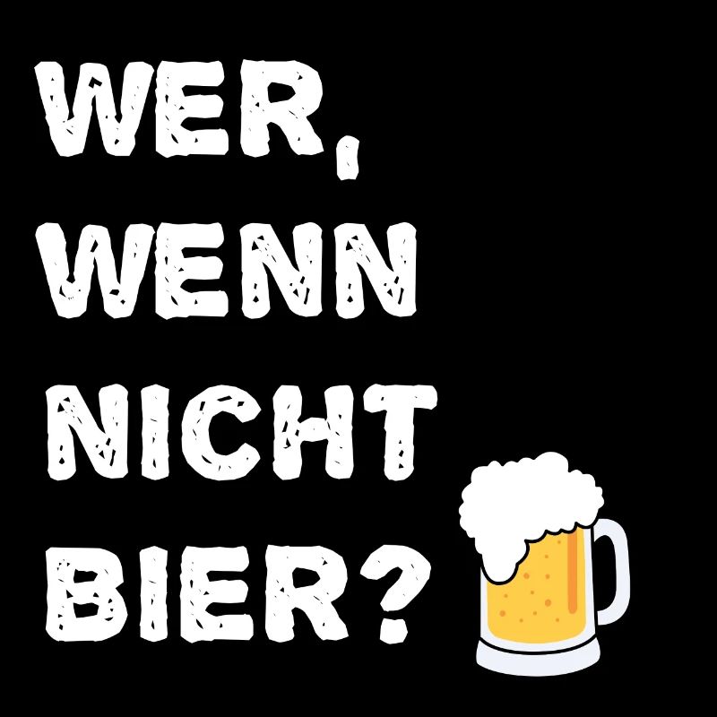 Bier wer wenn nicht bier