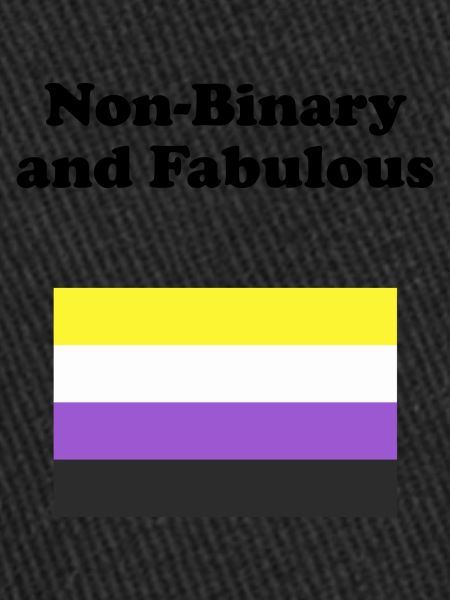 Non Binary and Fabulous