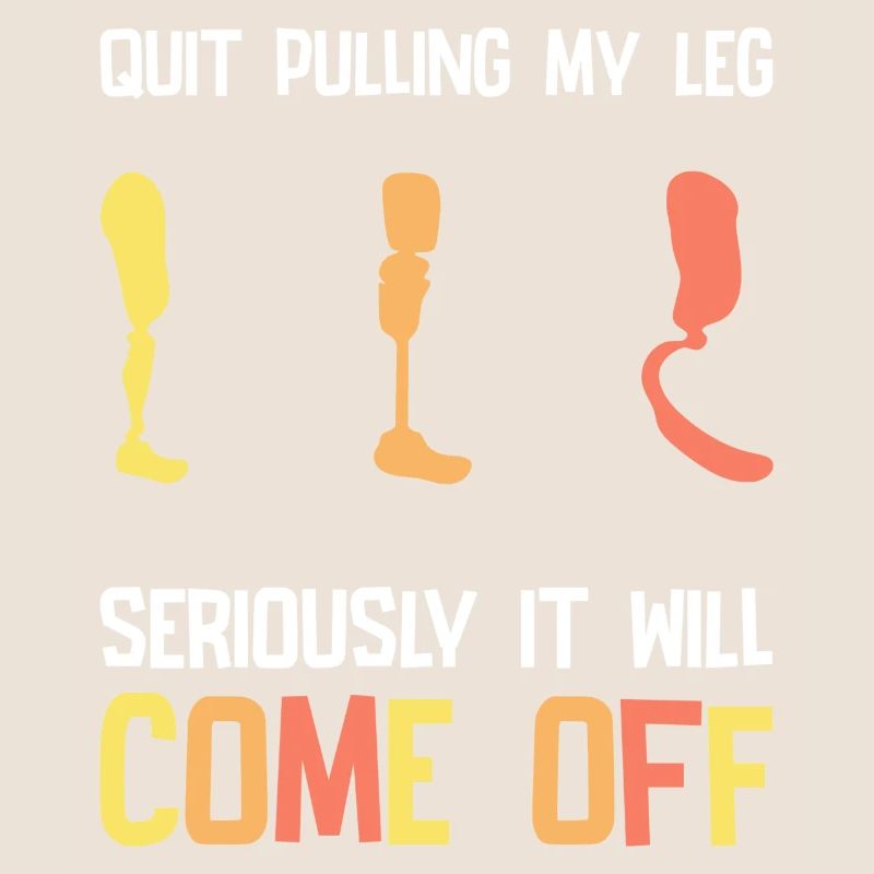 Stop Pulling My Leg Amputee