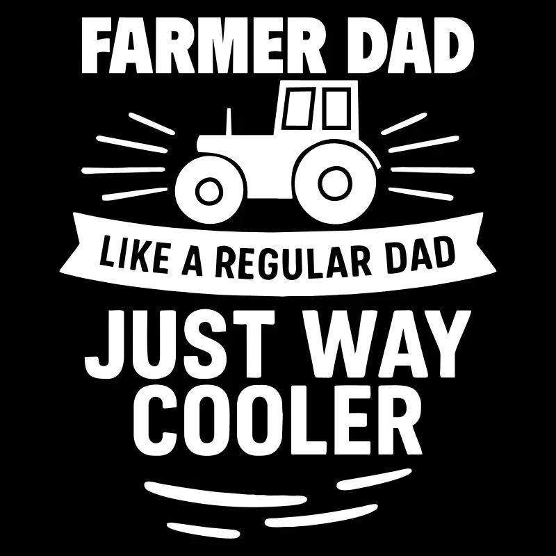 Farmer Dad – Just Way Cooler