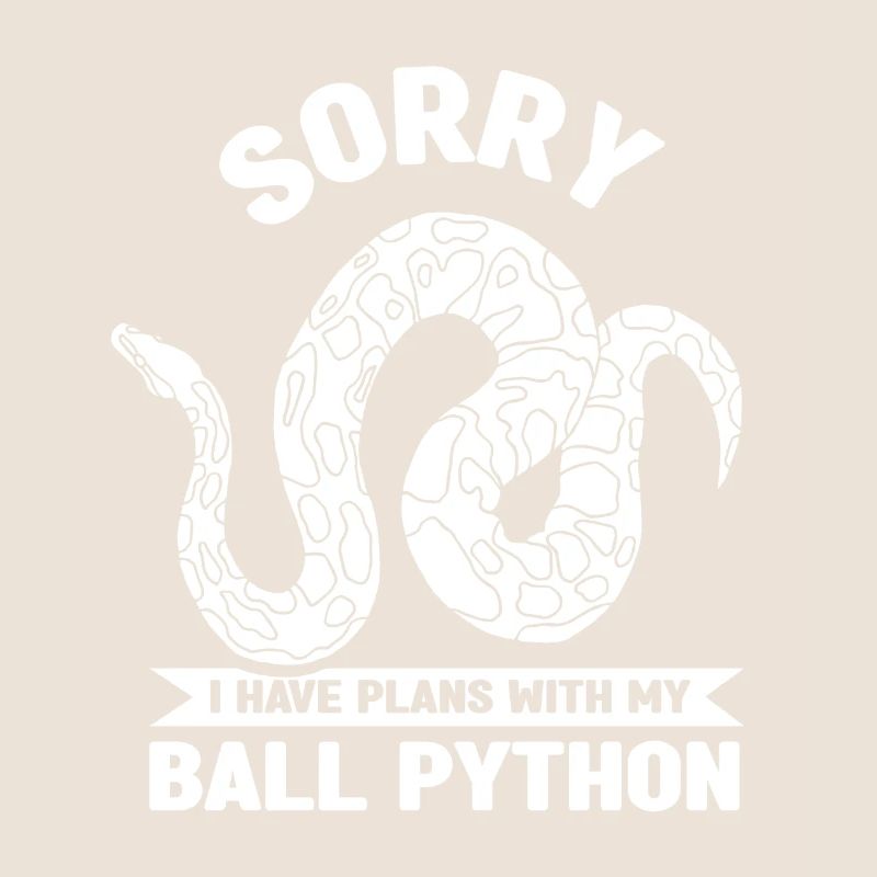 Sorry I have plans with my ball python