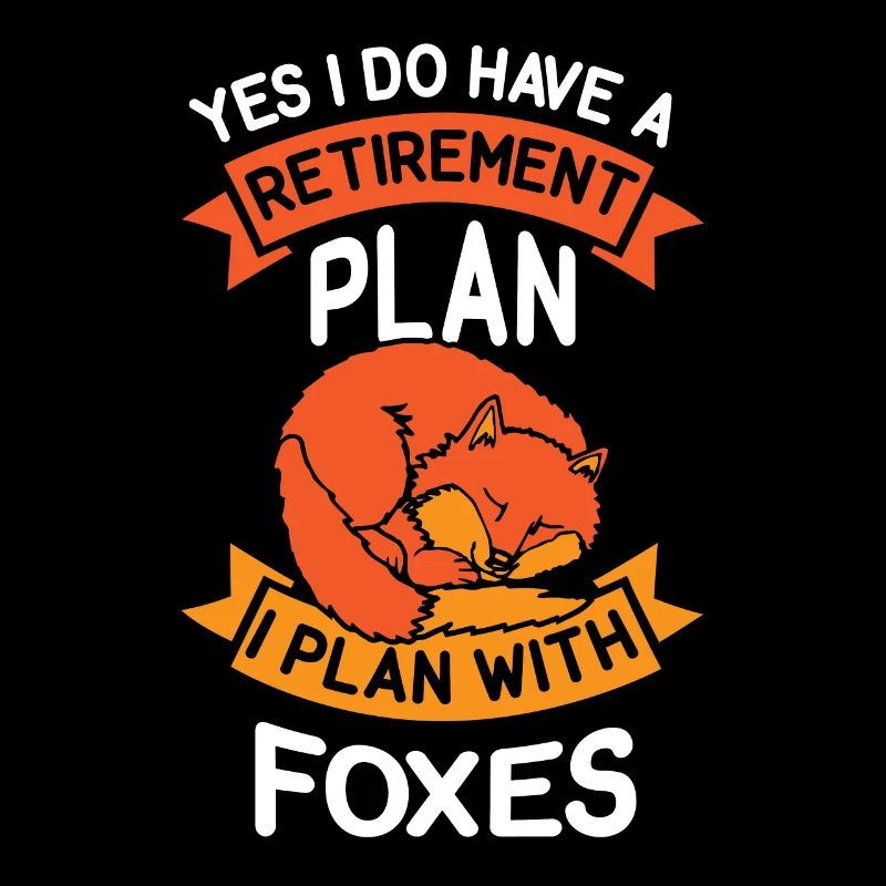 have a retirement plan i plan with foxes
