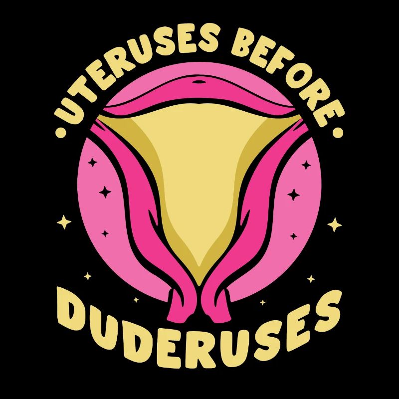 Uteruses Before Duderuses