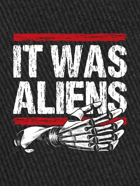 It was aliens