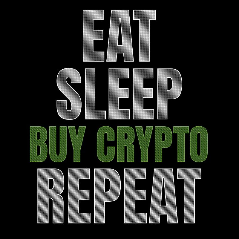 Eat Sleep Buy Crypto Repeat Cryptocurrency Trader