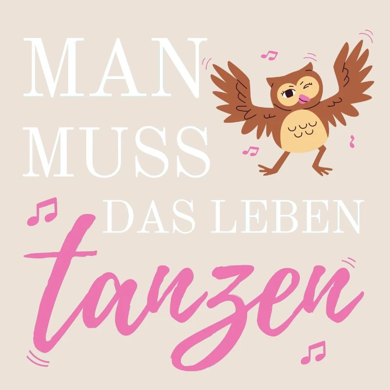 Man Muss Das Leben Tanzen Eule Uhu Tier Note Feier