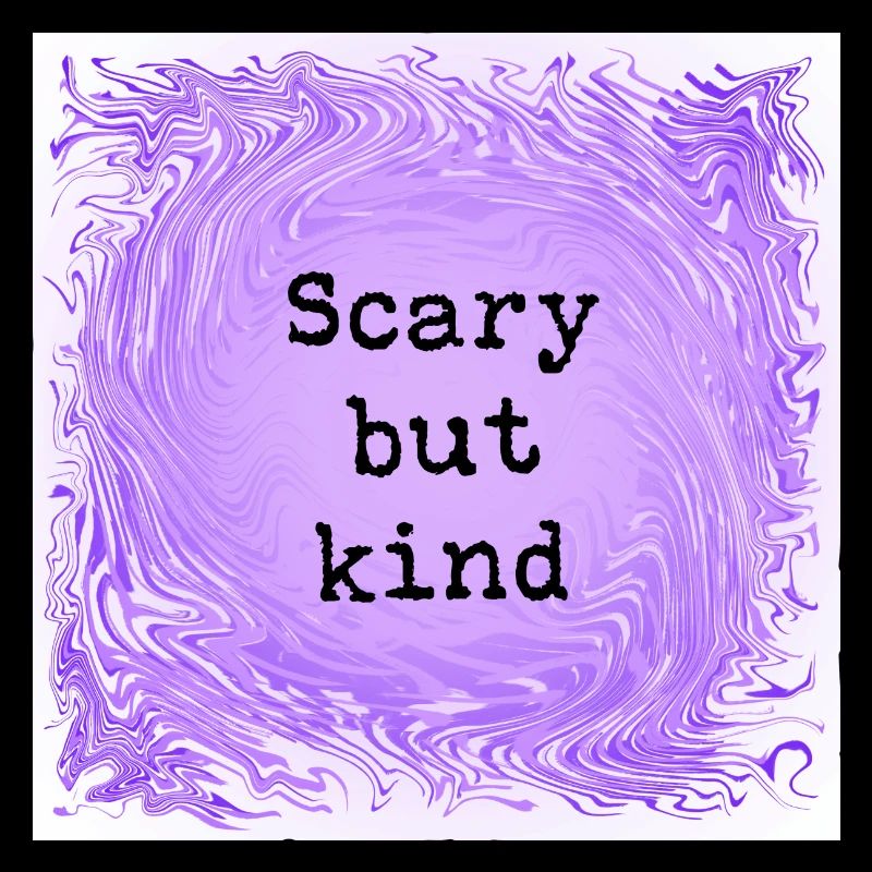 Scary but kind