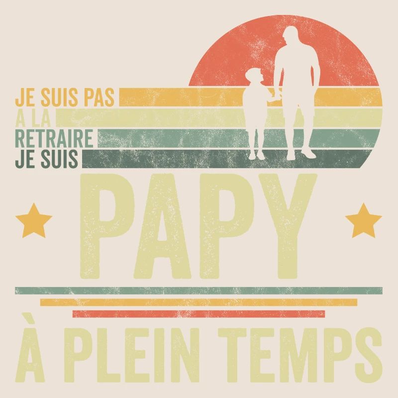 Je Suis Pas à La Retraite Papy à Plein Temps Papy