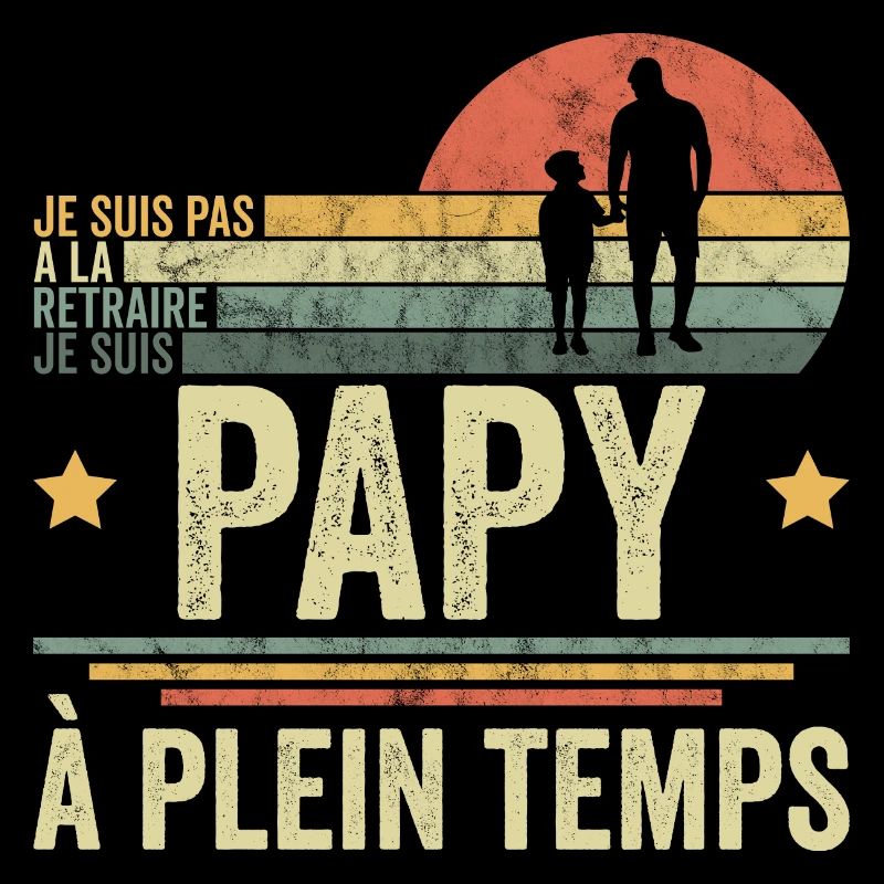 Je Suis Pas à La Retraite Papy à Plein Temps Papy