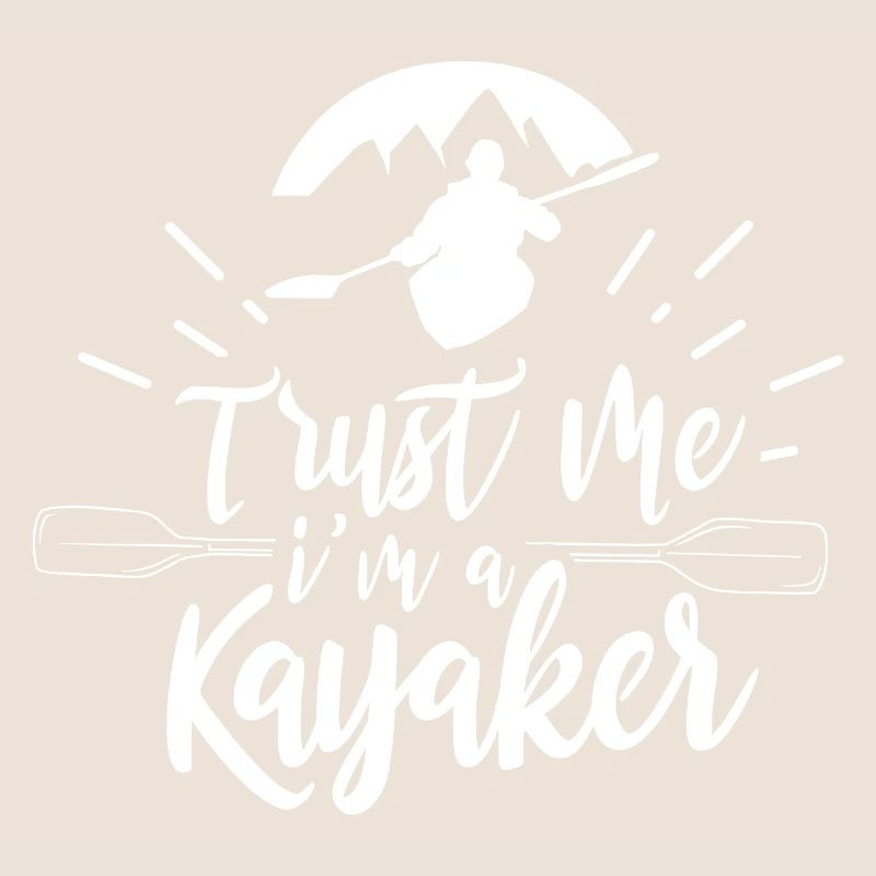 Vertrau Mir Ich Bin Ein Kayaker Kajaker Kajak