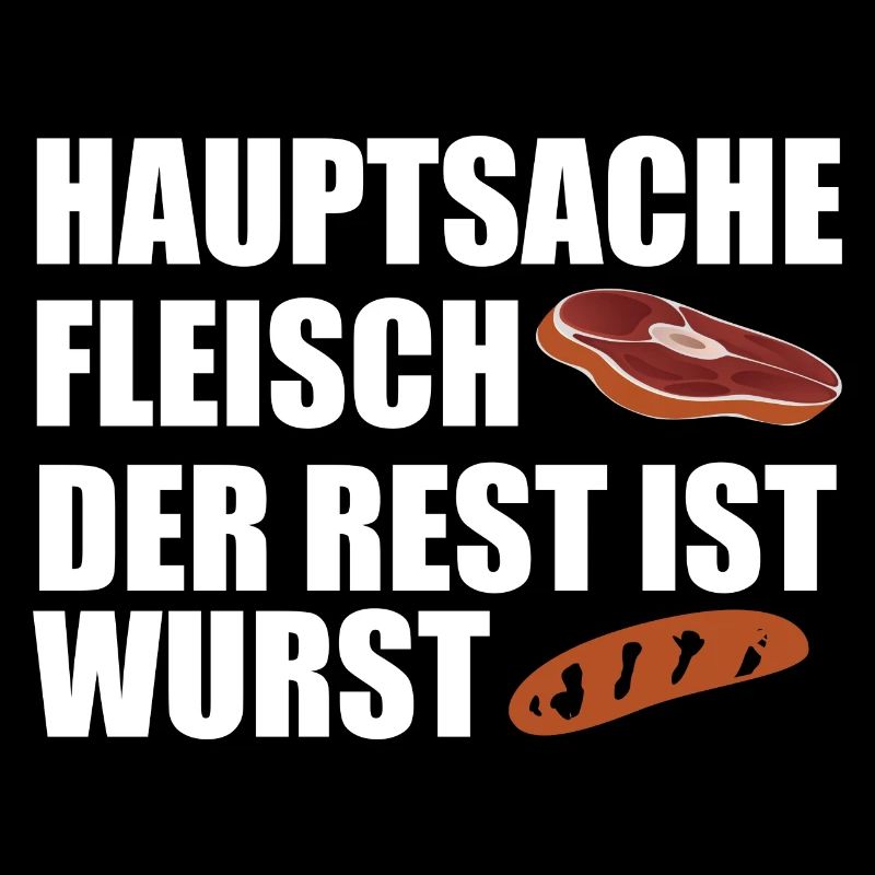 Hauptsache Fleisch der Rest ist Wurst