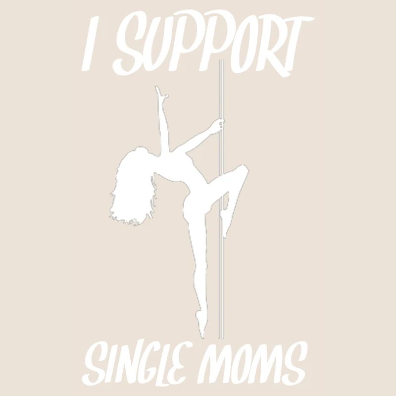 I SUPPORT SINGLE MOMS