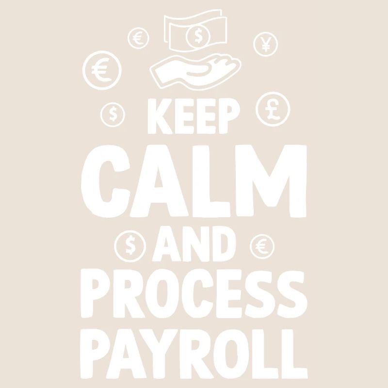 Keep Calm And Process Payroll