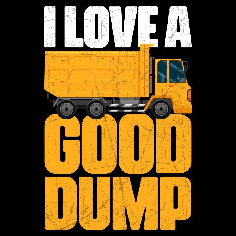 I Love A Good Dump Garbage Man Trucker Garbage
