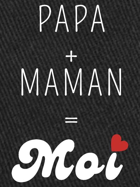 Papa plus maman égal moi