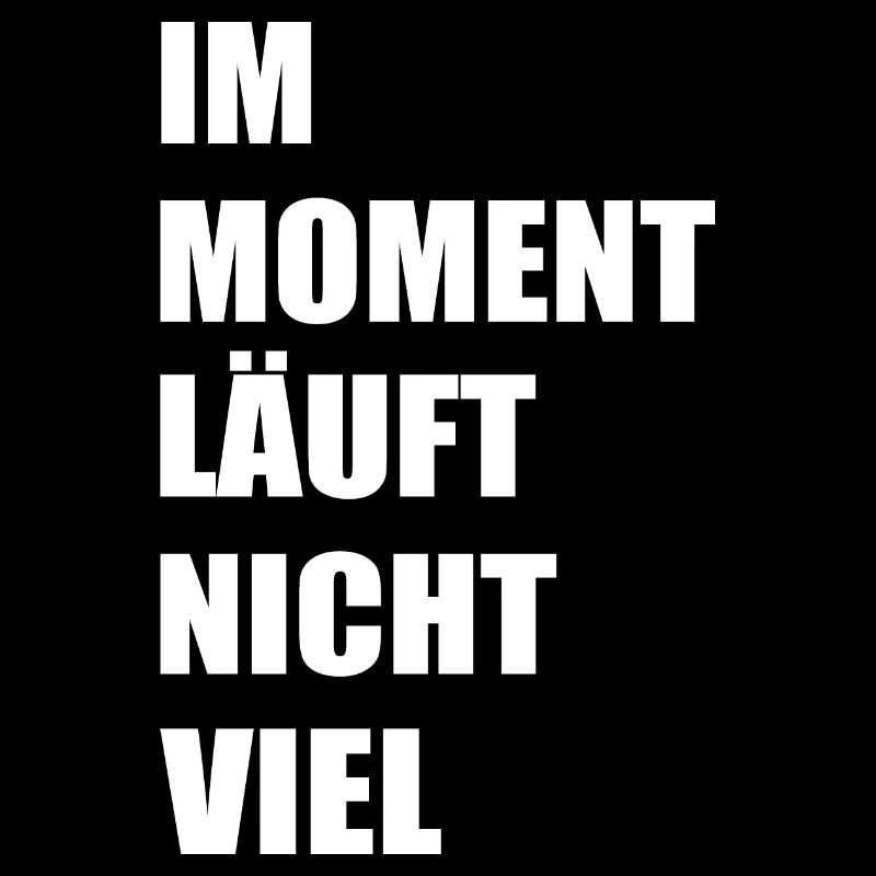 Im moment läuft nicht viel