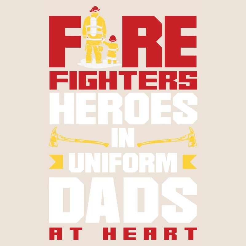 Firefighters Heroes in Uniform Dads at Heart