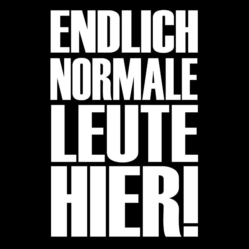 Endlich normale Leute hier!