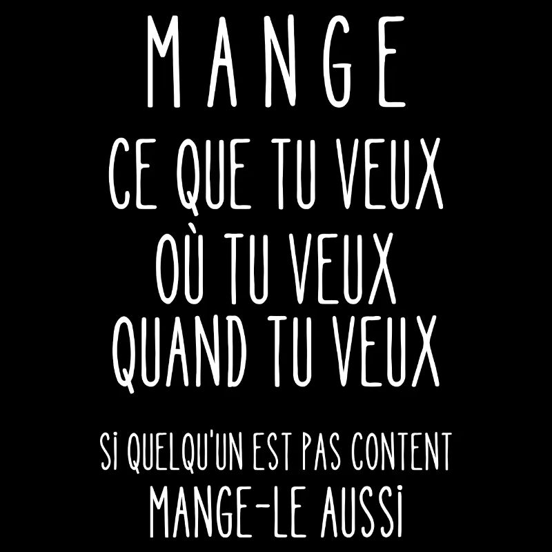 mange ce que tu veux