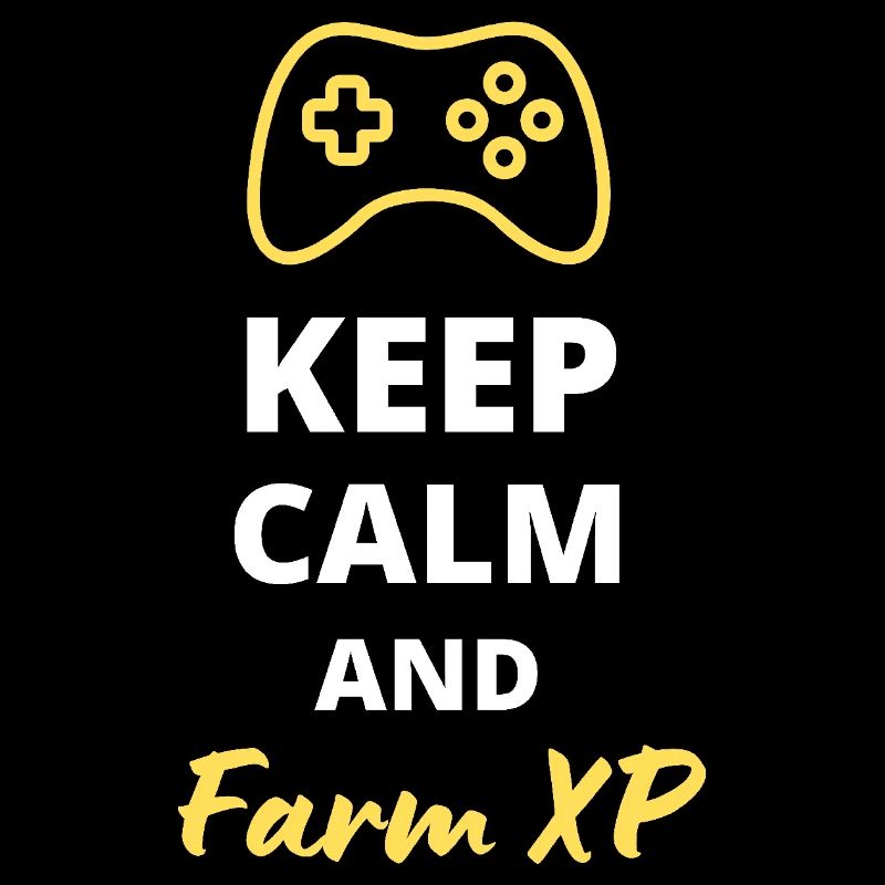 Keep Calm and Farm XP - Pour les Grinders