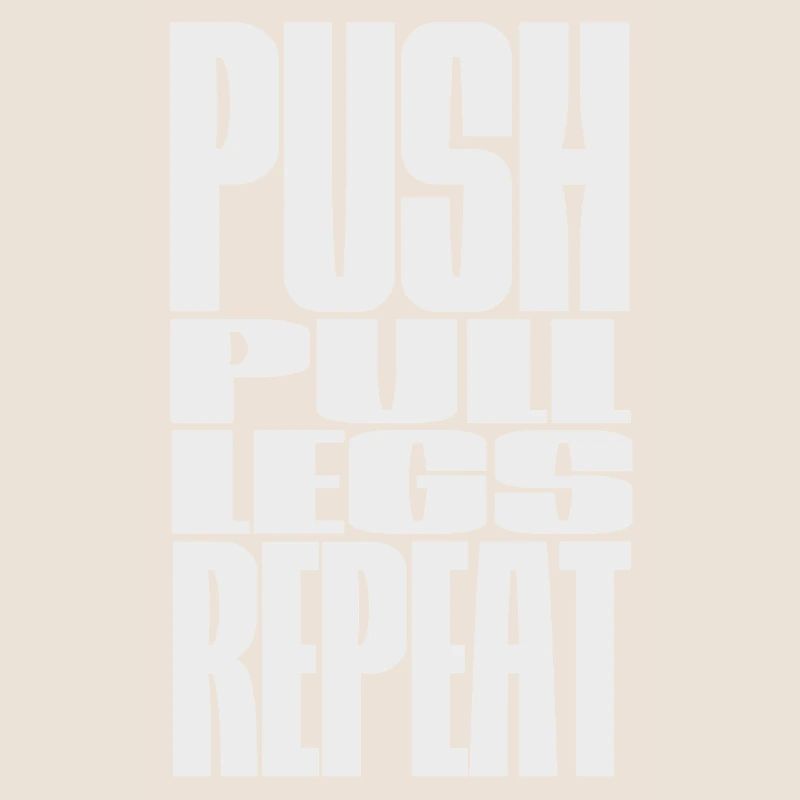 PUSH PULL LEGS REPEAT