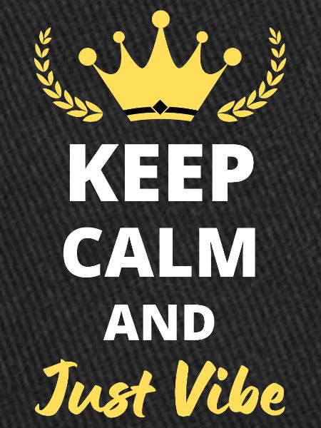 Keep Calm and Just Vibe