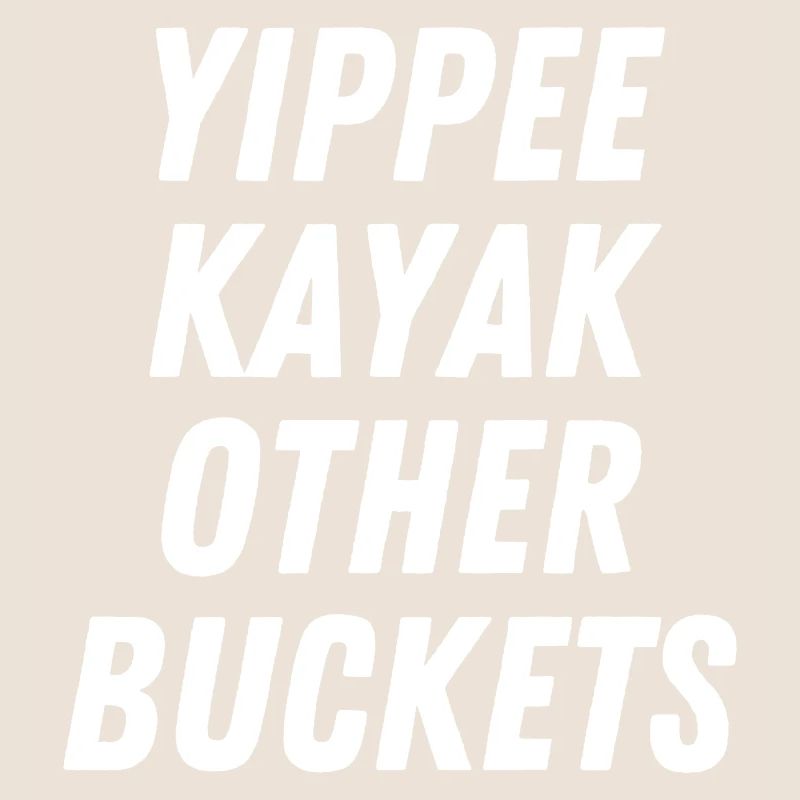 Yippee Kayak Andere Eimer