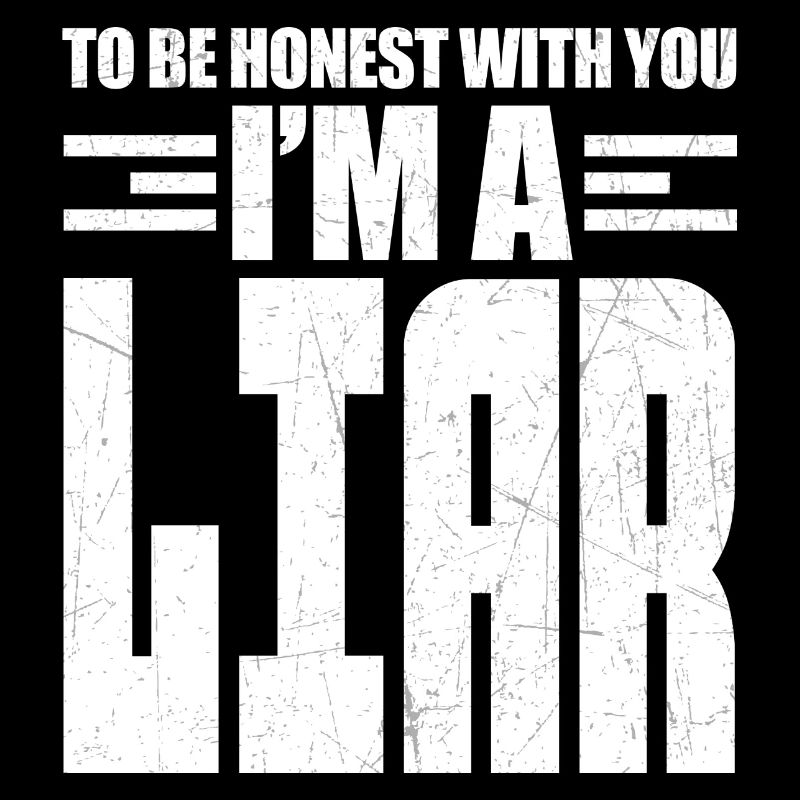 To Be Honest I'm A Liar