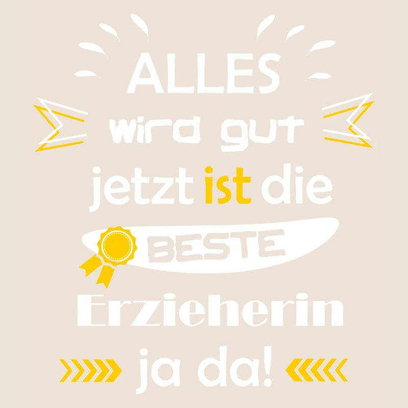Alles wird gut lustiger Spruch beste Erzieherin