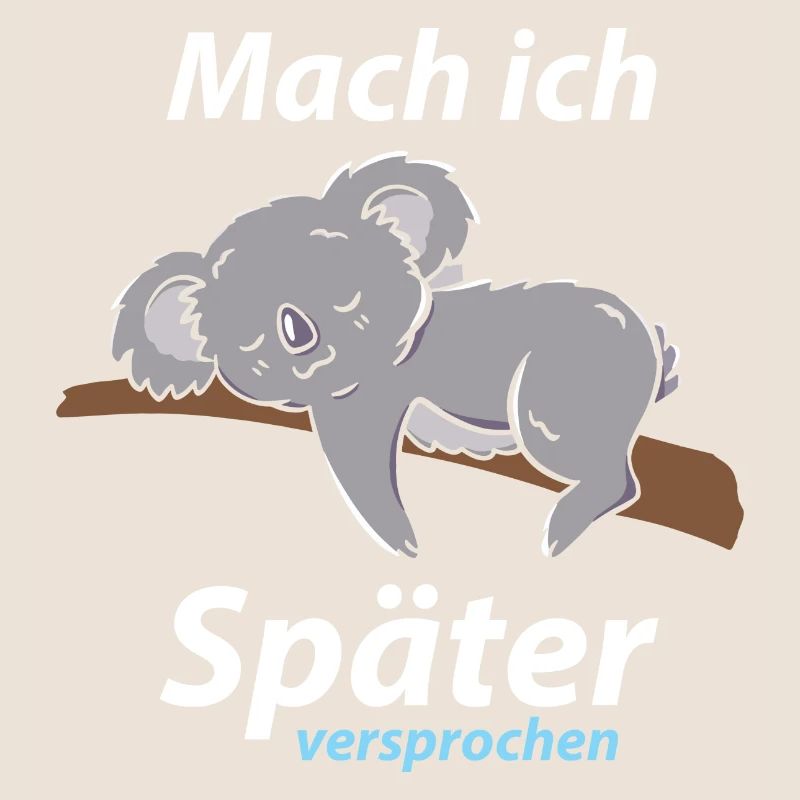 Mach ich später versprochen! Koalabär Shirt