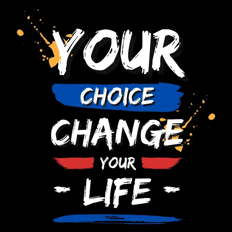 Vos choix change votre vie !