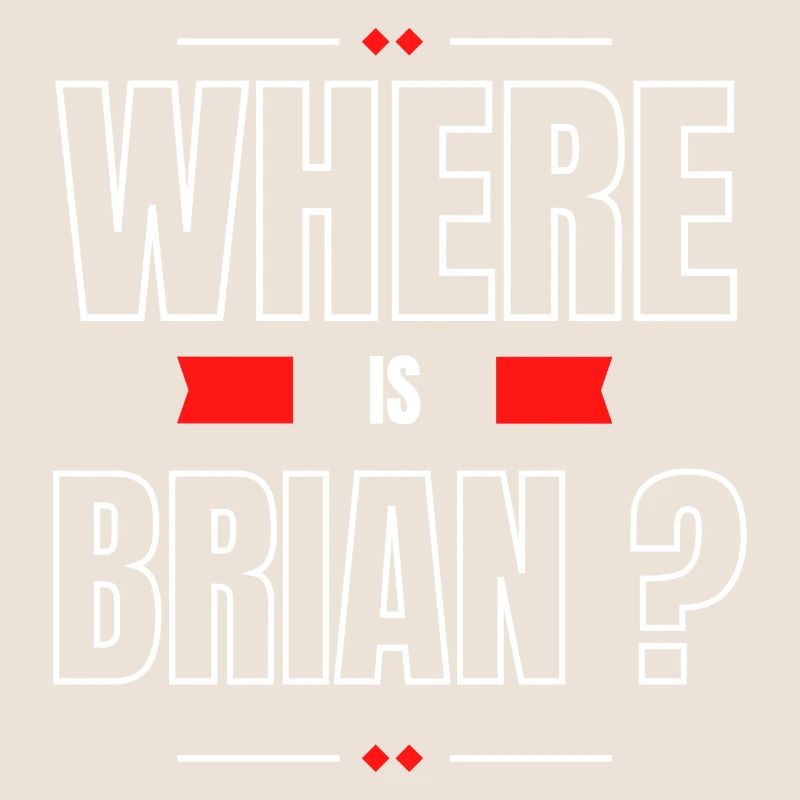 Where is Brian?