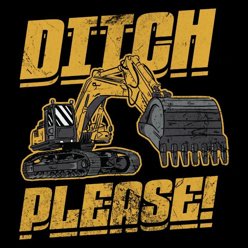 Ditch Please | Funny Excavator Operator Quote