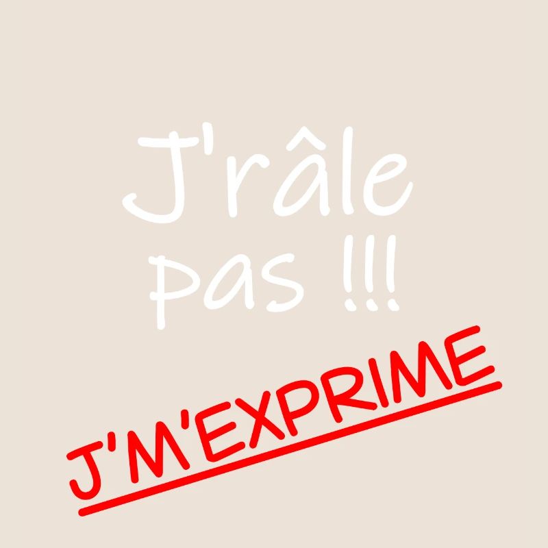 J'râle pas j'm'exprime