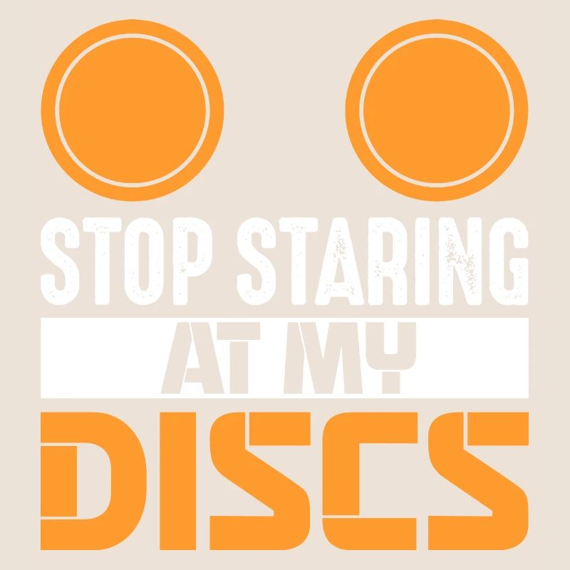 Stop Staring At My Discs Frisbee Golf Disc