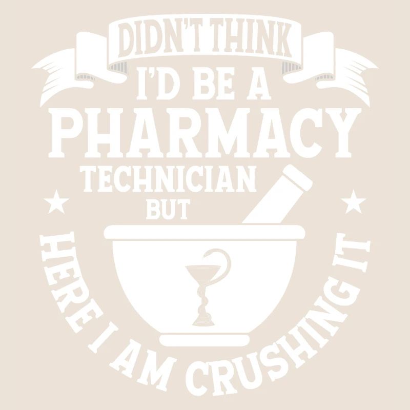 Didn't Think I'd Be A Pharmacy Technician Pharmaci