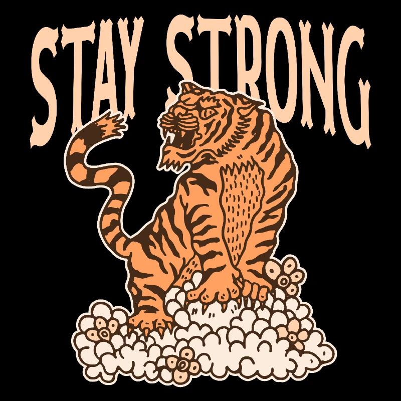 Stay Strong Tiger Design – Courage et force