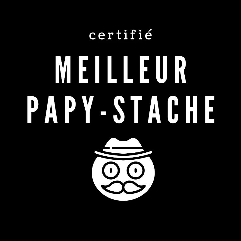 Certifié meilleur papy stache. Pour papy moustache