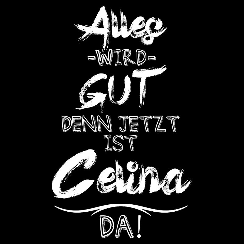 Alles wird gut denn jetzt ist Celina da