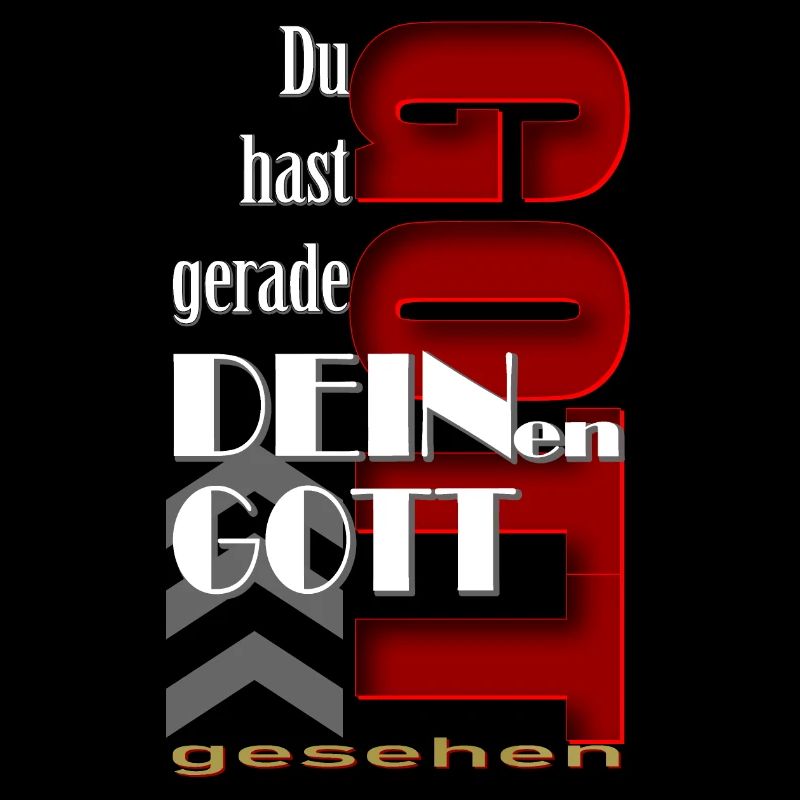 du hast gerade deinen Gott gesehen Gottheit Mann