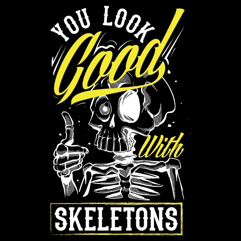 You Look Good With Skeletons Dark Goth