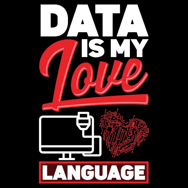Data Is My Love Language Data Scientist