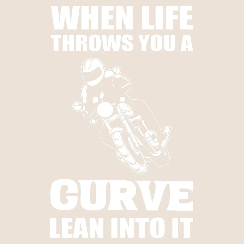 When Life Throws You A Curve Lean Into It Motorrad