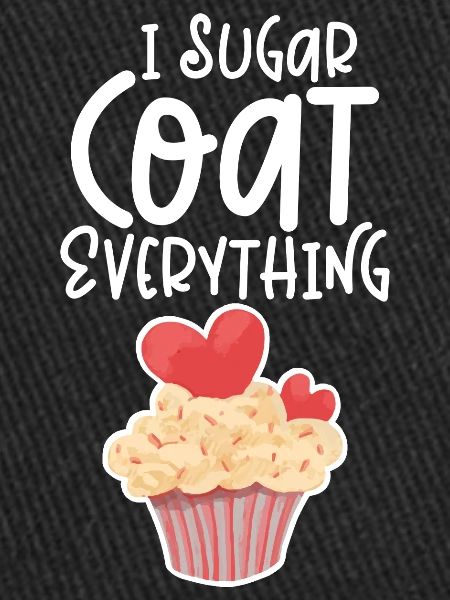 I Sugar Coat Everything